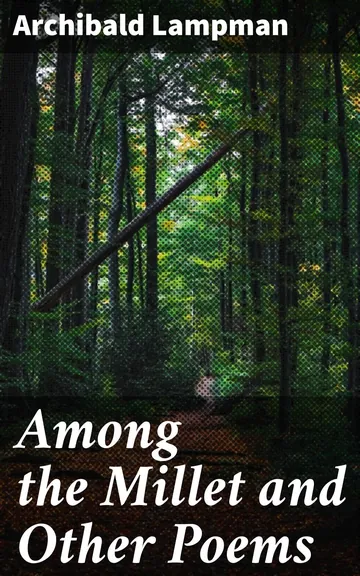 Among the Millet and Other Poems by Archibald Lampman, book cover