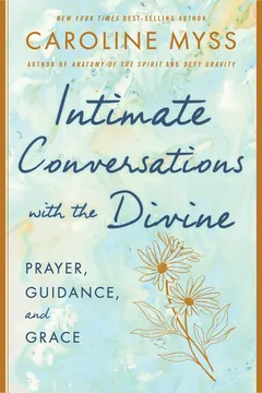 Intimate Conversations with the Divine - Caroline Myss