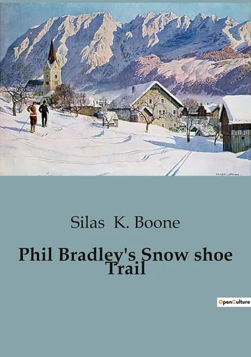 Phil Bradley's Snow-Shoe Trail by Silas K. Boone, book cover
