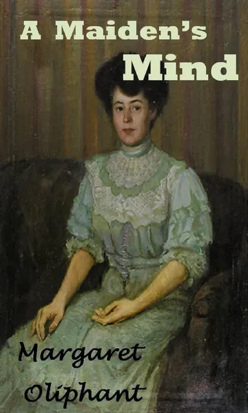 A Maiden's Mind by Margaret Oliphant, book cover
