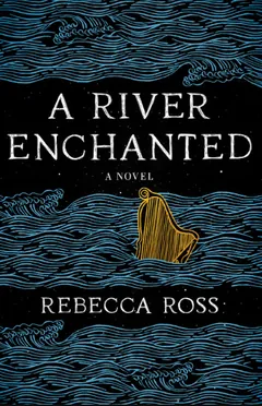 A River Enchanted by Rebecca Ross, book cover
