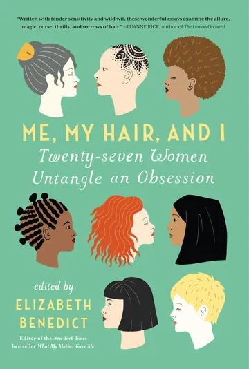 Me, My Hair, and I by Elizabeth Benedict, book cover