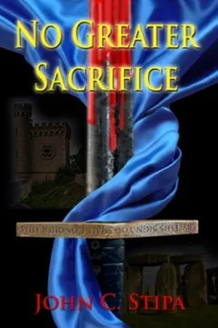 No Greater Sacrifice by John C Stipa, book cover
