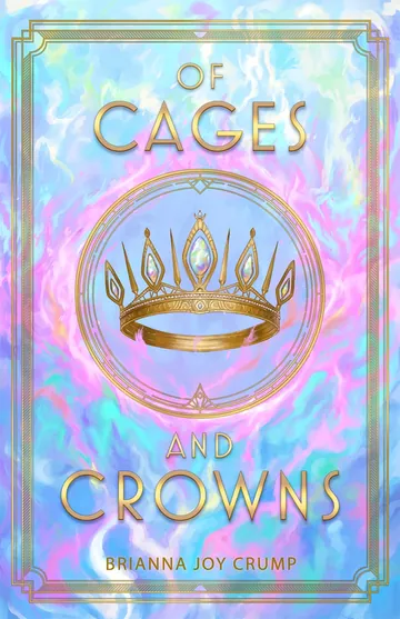 Of Cages and Crowns by Brianna Joy Crump, book cover