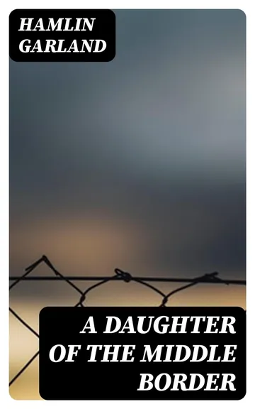 A Daughter of the Middle Border by Hamlin Garland, book cover