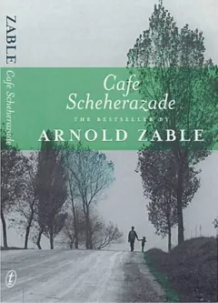 Cafe Scheherazade by Arnold Zable, book cover