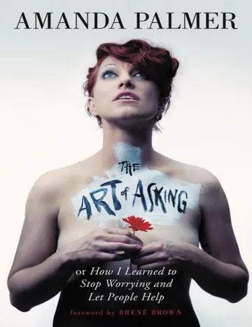 The Art of Asking; or, How I Learned to Stop Worrying and Let People Help by Amanda Palmer, book cover