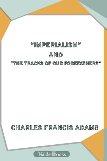 "Imperialism" and "The Tracks of Our Forefathers" by Charles Francis Adams, book cover