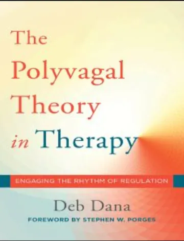 The Polyvagal Theory in Therapy: Engaging the Rhythm of Regulation by Deb Dana, book cover