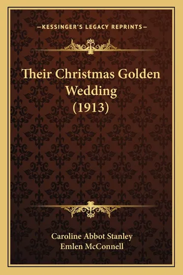 Their Christmas Golden Wedding (1913) by Caroline Abbot Stanley, book cover