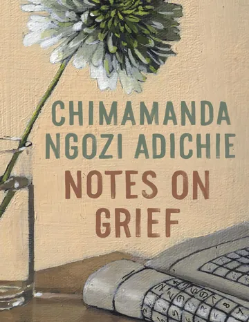 Notes on Grief by Chimamanda Ngozi Adichie, book cover