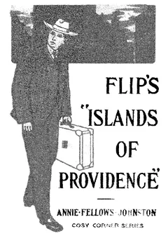 Flip's "Islands of Providence" - Annie Fellows Johnston