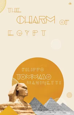 The Charm of Egypt - Filippo Tommaso Marinetti