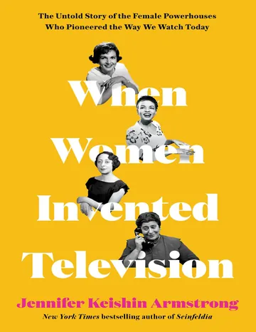 When Women Invented Television by Jennifer Keishin Armstrong, book cover