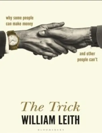 The Trick Why Some People Can Make Money by William Leith, book cover