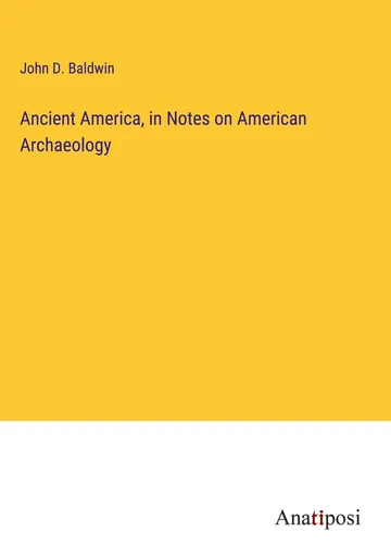 Ancient America, in Notes on American Archaeology by John D. Baldwin, book cover