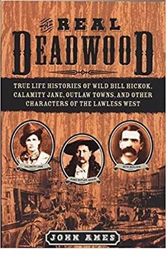 The Real Deadwood by John Edward Ames, book cover