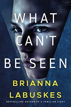 What Can't Be Seen by Brianna Labuskes, book cover