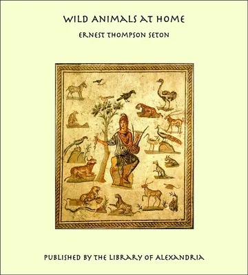 Wild Animals at Home by Ernest Thompson Seton, book cover