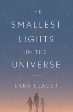 The Smallest Lights in the Universe: A Memoir by Sara Seager, book cover