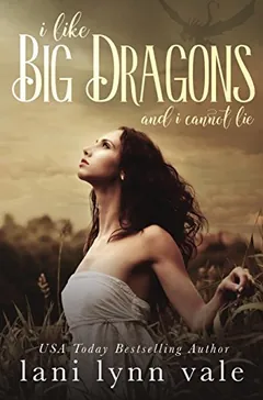I Like Big Dragons and I Cannot Lie by Lani Lynn Vale, book cover