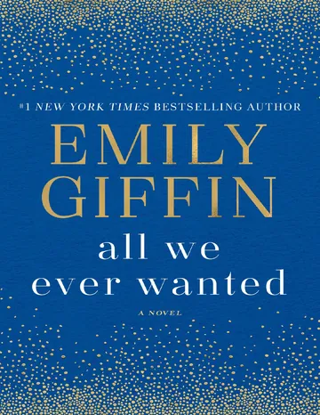 All We Ever Wanted by Emily Giffin, book cover