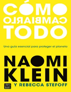 Cómo cambiarlo todo - Rebecca Stefoff Naomi Klein