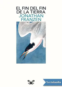 El fin del fin de la Tierra - Jonathan Franzen