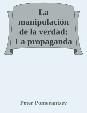 La manipulación de la verdad: La propaganda y las fake news en Rusia y el resto del mundo de Peter Pomerantsev, portada del libro