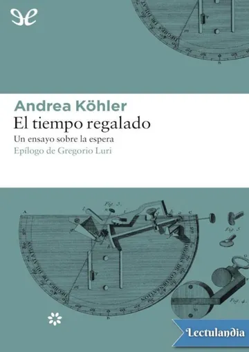 El tiempo regalado: Un ensayo sobre la espera de Andrea Köhler, portada del libro