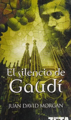 El silencio de Gaudí - Juan David Morgan