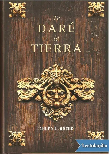 Te Daré la Tierra de Chufo Llorens, portada del libro