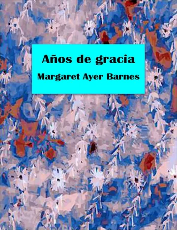 Años de gracia de Margaret Ayer Barnes, portada del libro