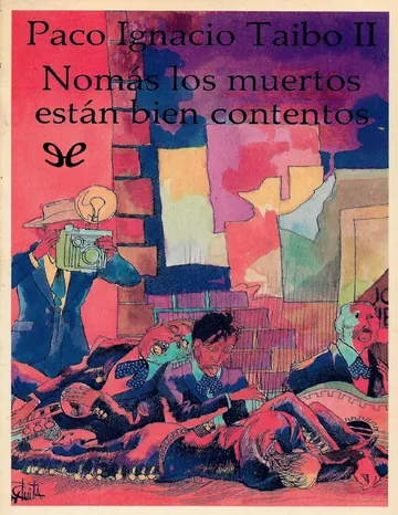 Nomás los muertos están bien contentos de Paco Ignacio Taibo II, portada del libro