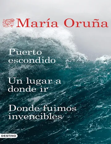Puerto escondido + Un lugar a donde ir + Donde fuimos invencibles (Pack) de Maria Oruna, portada del libro