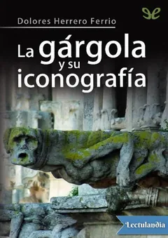 La gárgola y su iconografía - Dolores Herrero Ferrio