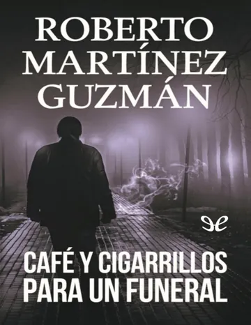 Cafe y cigarrillos para un funeral de Roberto Martinez Guzman, portada del libro