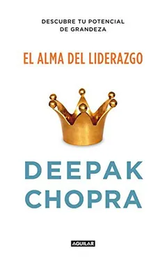 El alma del liderazgo - Deepak Chopra