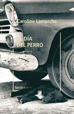 El día del perro de Caroline Lamarche, portada del libro