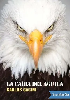 La caída del águila - Carlos Gagini