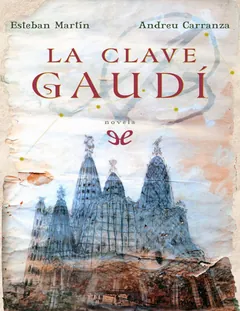 La clave Gaudí - Andreu Carranza, Esteban Martin