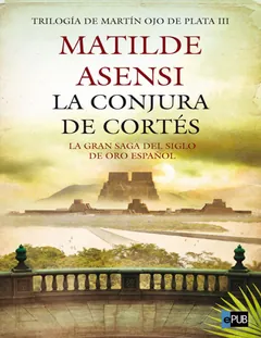 La conjura de Cortés - Matilde Asensi