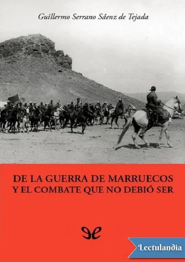 De la guerra de Marruecos y el combate que no debió ser de Guillermo Serrano Sáenz de Tejada, portada del libro