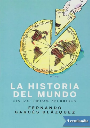 Historia del mundo sin los trozos aburridos de Fernando Garcés Blázquez, portada del libro
