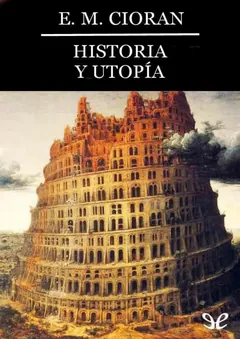 Historia y utopia - E M Cioran