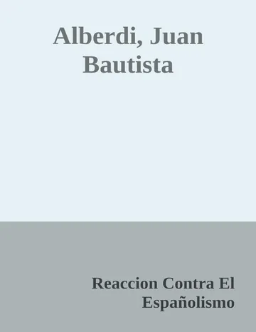 Alberdi, Juan Bautista de Reaccion Contra El Espanolismo, portada del libro