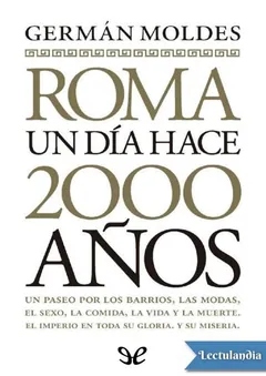 Roma, un día hace 2000 años - Germán Moldes