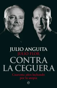 Contra la ceguera de Julio Anguita González, portada del libro