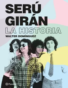 Serú Girán. La historia - Walter Ignacio Dominguez