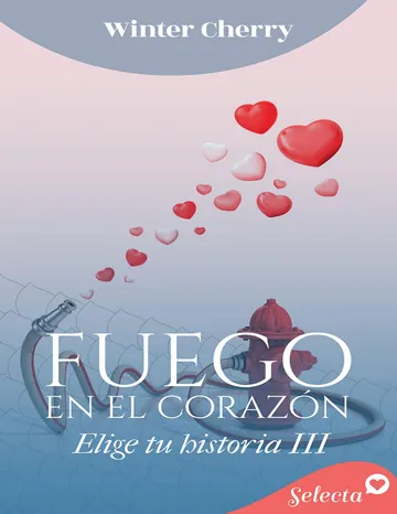 Fuego en el corazón (Elige tu historia de amor 3) de Winter Cherry, portada del libro